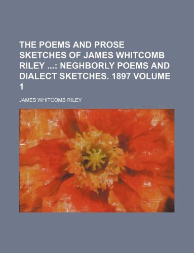 The Poems and Prose Sketches of James Whitcomb Riley Volume 1 Books