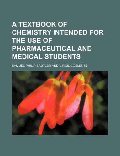 A Textbook of Chemistry Intended for the Use of Pharmaceutical and Medical Students Books