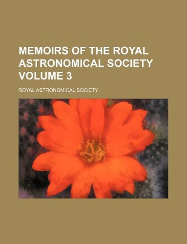 Memoirs of the Royal Astronomical Society Volume 3 Books