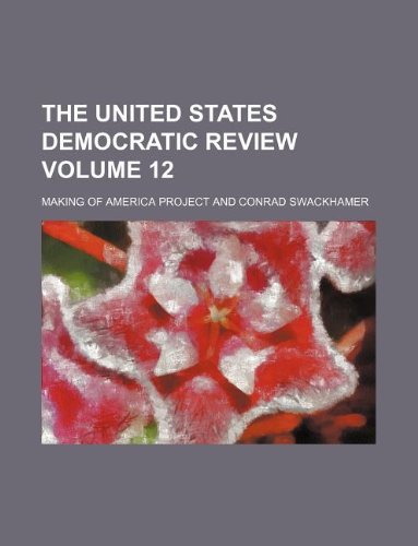 The United States Democratic Review Volume 12 Books