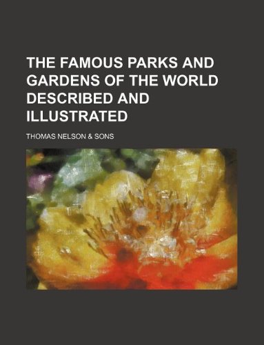 The Famous Parks and Gardens of the World Described and Illustrated Books
