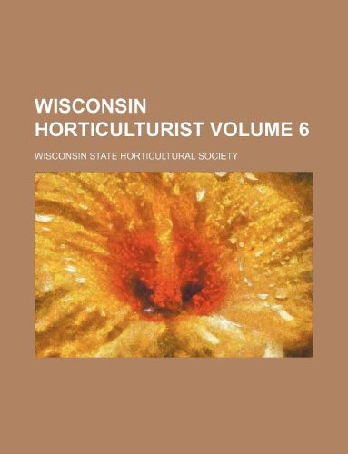 Wisconsin Horticulturist Volume 6 Books
