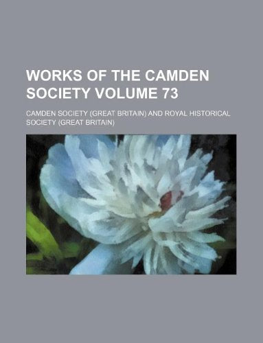 Works of the Camden Society Volume 73 Books