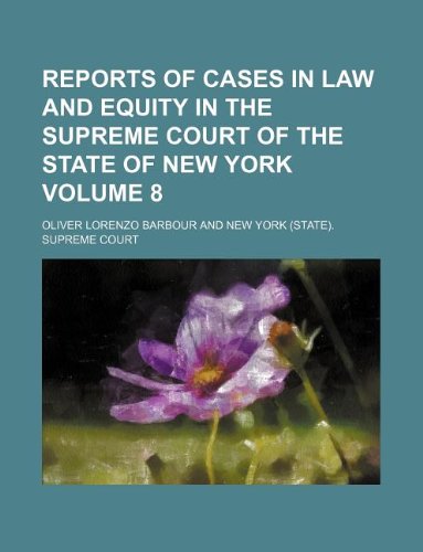 Reports of Cases in Law and Equity in the Supreme Court of the State of New York Volume 8 Books