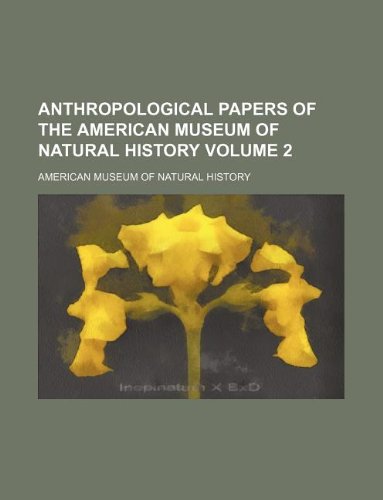 Anthropological Papers of the American Museum of Natural History Volume 2 Books