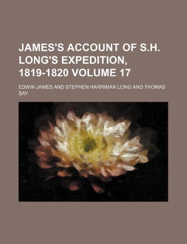 James's Account of S.H. Long's Expedition, 1819-1820 Volume 17 Books