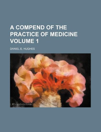 A Compend of the Practice of Medicine Volume 1 Books