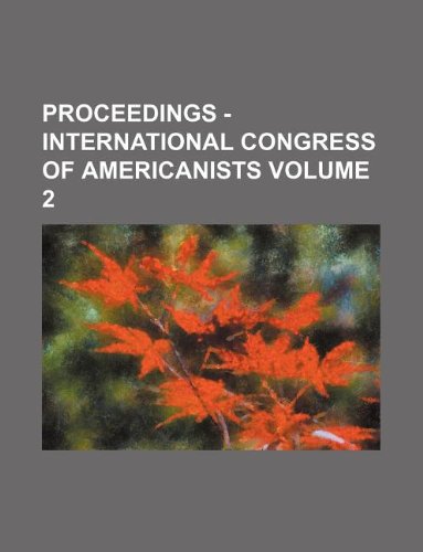 Proceedings - International Congress of Americanists Volume 2 Books