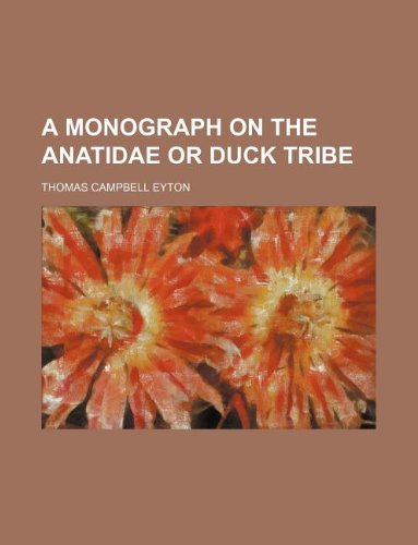 A Monograph on the Anatidae or Duck Tribe Books