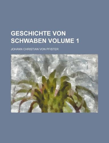 Geschichte Von Schwaben Volume 1 Books