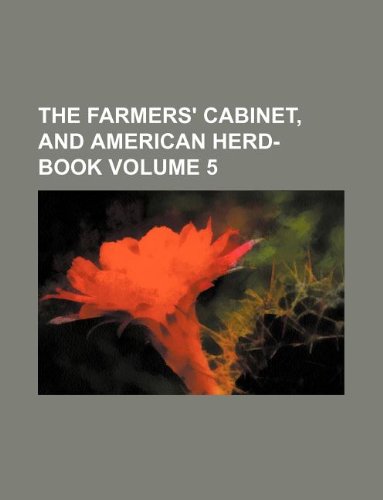 The Farmers' Cabinet, and American Herd-Book Volume 5 Books