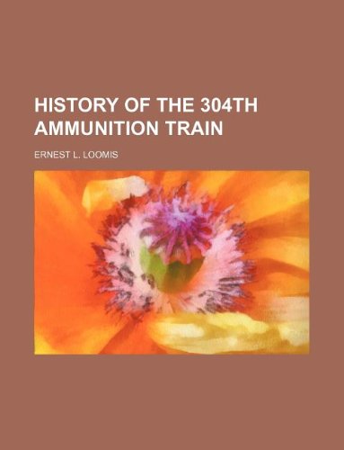 History of the 304th Ammunition Train Books