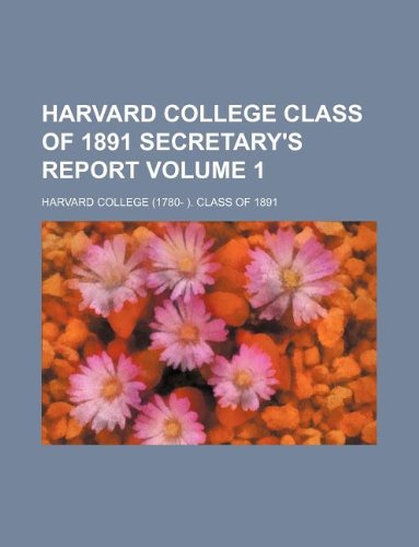 Harvard College Class of 1891 Secretary's Report Volume 1 Books