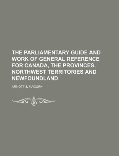The Parliamentary Guide and Work of General Reference for Canada, the Provinces, Northwest Territories and Newfoundland Books