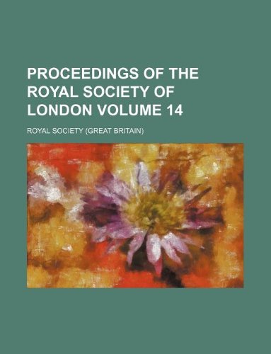 Proceedings of the Royal Society of London Volume 14 Books