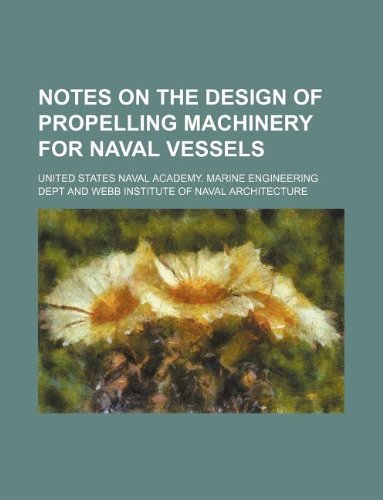 Notes on the Design of Propelling Machinery for Naval Vessels Books