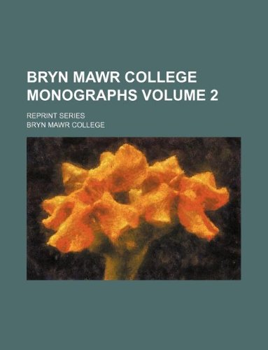 Bryn Mawr College Monographs Volume 2; Reprint Series Books