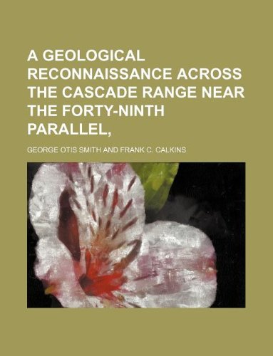 A Geological Reconnaissance Across the Cascade Range Near the Forty-Ninth Parallel, Books