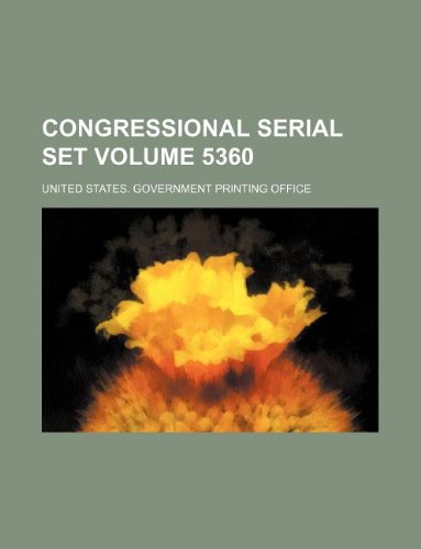 Congressional Serial Set Volume 5360 Books
