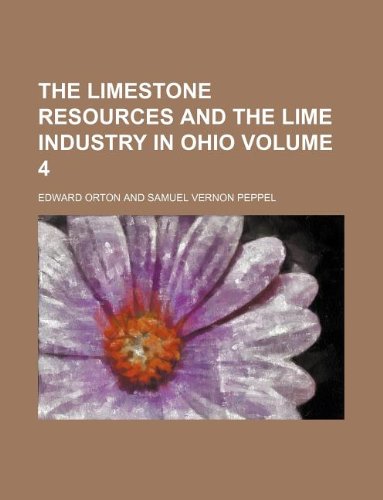 The Limestone Resources and the Lime Industry in Ohio Volume 4 Books