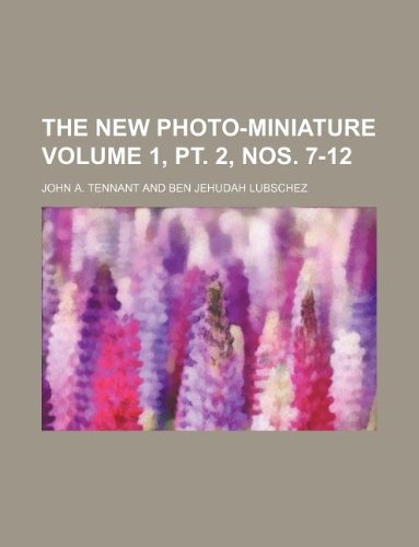 The New Photo-Miniature Volume 1, PT. 2, Nos. 7-12 Books