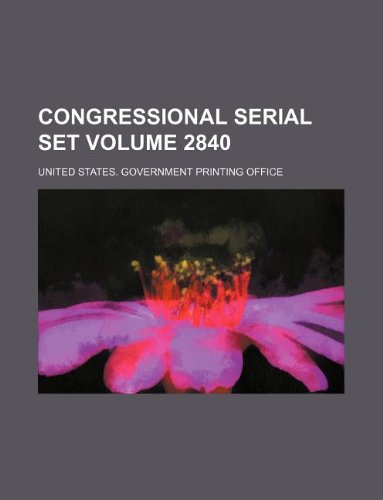 Congressional Serial Set Volume 2840 Books