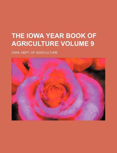 The Iowa Year Book of Agriculture Volume 9 Books