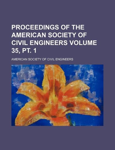 Proceedings of the American Society of Civil Engineers Volume 35, PT. 1 Books