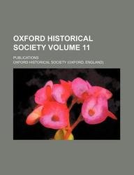 Oxford Historical Society Volume 11; Publications Books