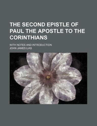 The Second Epistle of Paul the Apostle to the Corinthians; With Notes and Introduction Books