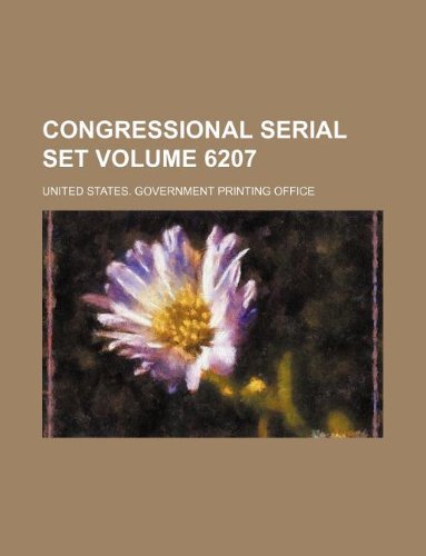 Congressional Serial Set Volume 6207 Books