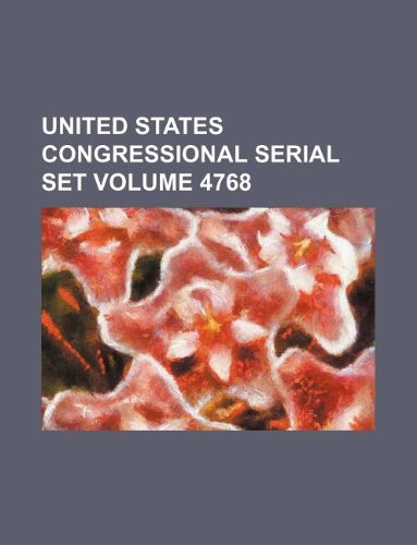 United States Congressional Serial Set Volume 4768 Books