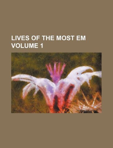 Lives of the Most Em Volume 1 Books
