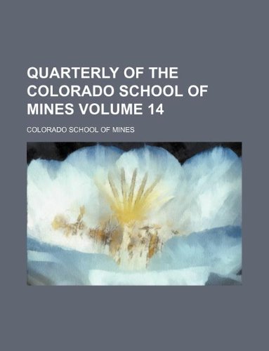 Quarterly of the Colorado School of Mines Volume 14 Books