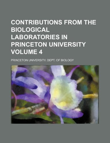Contributions from the Biological Laboratories in Princeton University Volume 4 Books