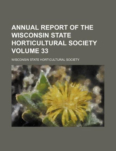 Annual Report of the Wisconsin State Horticultural Society Volume 33 Books