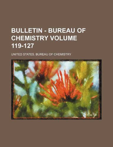 Bulletin - Bureau of Chemistry Volume 119-127 Books