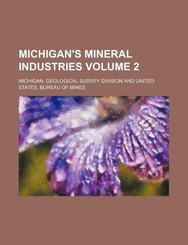 Michigan's Mineral Industries Volume 2 Books