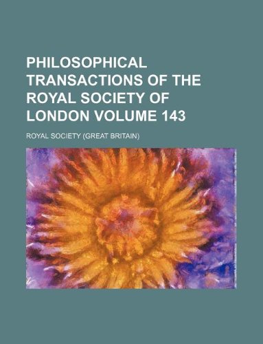 Philosophical Transactions of the Royal Society of London Volume 143 Books