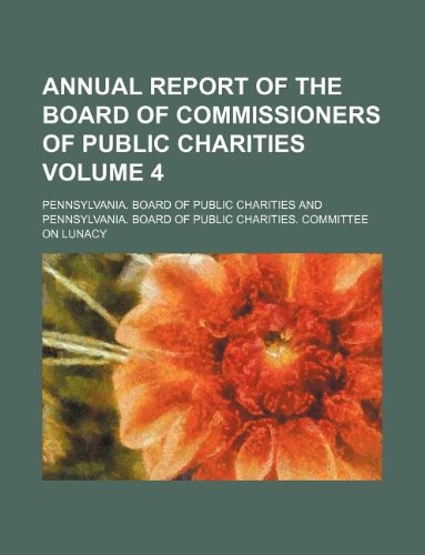 Annual Report of the Board of Commissioners of Public Charities Volume 4 Books