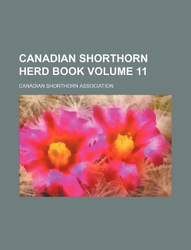 Canadian Shorthorn Herd Book Volume 11 Books