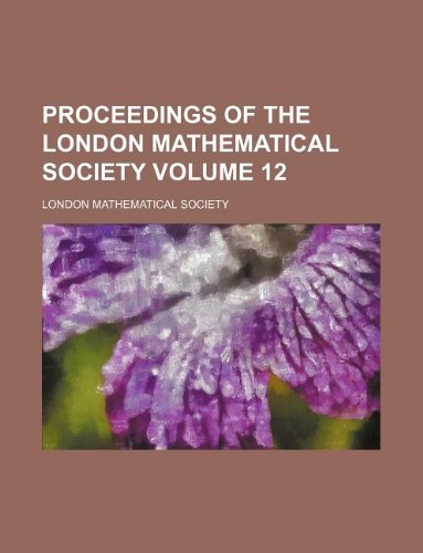 Proceedings of the London Mathematical Society Volume 12 Books