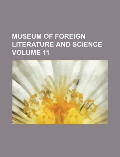 Museum of Foreign Literature and Science Volume 11 Books
