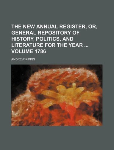 The New Annual Register, Or, General Repository of History, Politics, and Literature for the Year Volume 1786 Books
