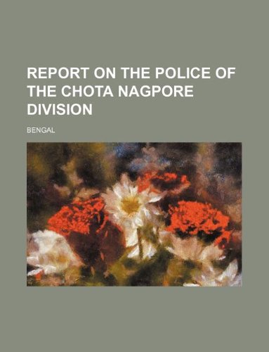 Report on the Police of the Chota Nagpore Division Books