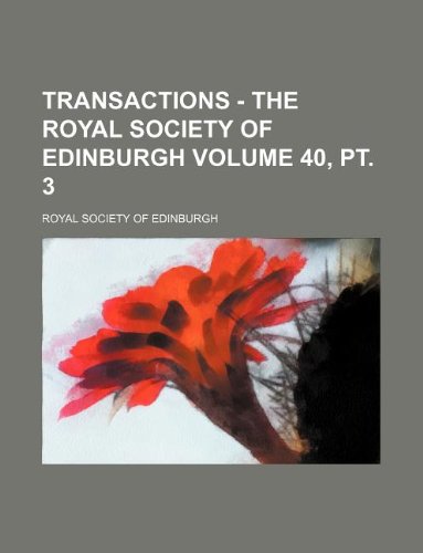 Transactions - The Royal Society of Edinburgh Volume 40, PT. 3 Books