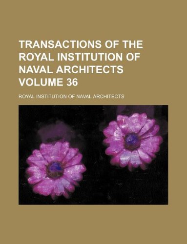Transactions of the Royal Institution of Naval Architects Volume 36 book