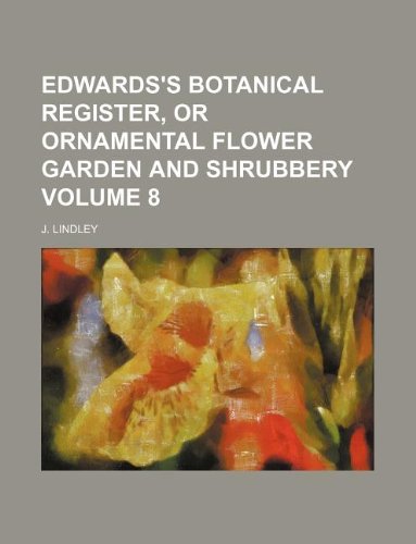 Edwards's Botanical Register, or Ornamental Flower Garden and Shrubbery Volume 8 Books