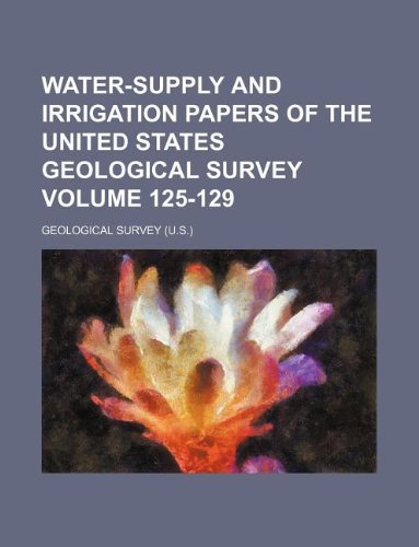 Water-Supply and Irrigation Papers of the United States Geological Survey Volume 125-129 Books