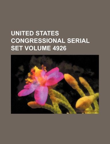 United States Congressional Serial Set Volume 4926 book